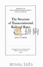 THE STRUCTURE OF TRANSCONTINENTAL RAILROAD RATES   1947  PDF电子版封面    STUART DAGGETT AND JOHN P. CAR 