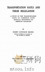 TRANSPORTATION RATES AND THEIR REGULATION   1921  PDF电子版封面    HARRY GUNNISON BROWN 