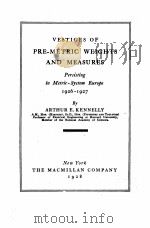 VESTIGES OF PRE-METRIC WEIGHTS AND MEASURES 1926-1927   1928  PDF电子版封面    ARTHUR E. KENNELLY 