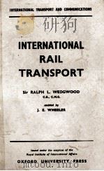 INTERNATIONAL RAIL TRANSPORT     PDF电子版封面    RALPH L. WEDGWOOD 