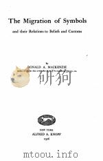 THE MIGRATION OF SYMBOLS AND THEIR RELATIONS TO BELIEFS AND CUSTOMS   1926  PDF电子版封面    DONALD A. MACKENZIE 