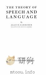 THE THEORY OF SPEECH AND LANGUAGE   1932  PDF电子版封面    ALAN H. GARDINER 