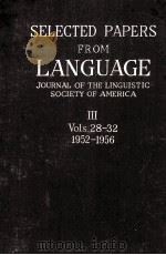 SELECTED PAPERS FROM LANGUAGE III VOLS 28-32 1952-1956     PDF电子版封面     