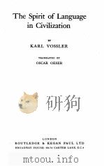 THE SPIRIT OF LANGUAGE IN CIVILIZATION   1951  PDF电子版封面    KARL VOSSLER 