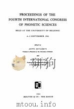 PROCEEDINGS OF THE FOURTH INTERNATIONAL CONGRESS OF PHONETIC SCIENCES   1962  PDF电子版封面     