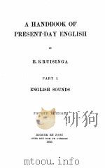 A HANDBOOK OF PRESENT-DAY ENGLISH PART I ENGLISH SOUNDS FOURTH EDITION   1925  PDF电子版封面    E. KRUISINGA 