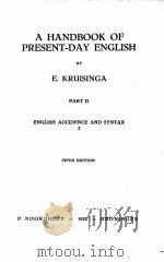 A HANDBOOK OF PRESENT-DAY ENGLISH PART II ENGLISH ACCIDENCE AND SYNTAX 2 FIFTH EDITION   1932  PDF电子版封面    E. KRUISINGA 