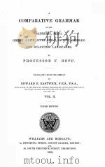 A COMPARATIVE GRAMMAR   1862  PDF电子版封面    PROFESSOR F. BOPP 