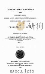 A COMPARATIVE GRAMMAR OF THE SANSKRIT ZEND VOLUME I   1862  PDF电子版封面    PROFESSOR F. BOPP 