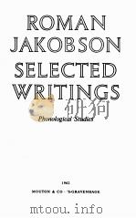 ROMAN JAKOBSON SELECTED WRITINGS PHONOLOGICAL STUDIES   1962  PDF电子版封面    R. JAKOBSON 