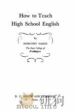 HOW TO TEACH HIGH SCHOOL ENGLISH   1947  PDF电子版封面    DOROTHY DAKIN 