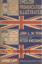 ENGLISH PRONUNCIATION ILLUSTRATED   1965  PDF电子版封面    JOHN L.M. TRIM 