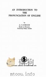 AN INTRODUCTION TO THE PRONUNCIATION OF ENGLISH   1962  PDF电子版封面    A.C. GIMSON 