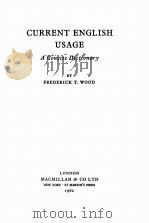 CURRENT ENGLISH USAGE A CONCISE DICTIONARY   1962  PDF电子版封面    FREDERICK T. WOOD 