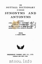 THE NUTTALL DICTIONARY OF ENGLISH SYNONYMS AND ANTONYMS   1958  PDF电子版封面    G. ELGIE CHRIST 