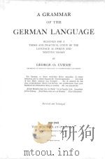 A GRAMMAR OF THE GERMAN LANGUAGE REVISED AND ENLARGED   1922  PDF电子版封面    GEORGE O. CURME 