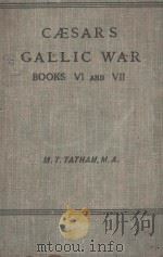 CAESAR‘S GALLIC WAR BOOKS VI AND VII     PDF电子版封面    M.T. TATHAM 