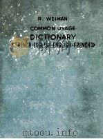 COMMON USAGE DICTIONARY FRENCH-ENGLISH ENGLISH-FRENCH   1946  PDF电子版封面    RALPH WEIMAN 