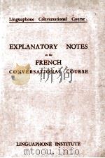 EXPLANATORY NOTES ON THE FRENCH CONVERSATIONAL COURSE     PDF电子版封面    LOUIS H. PALLIER 