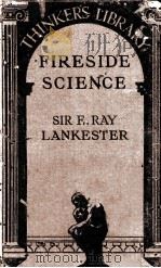 FIRESIDE SCIENCE   1934  PDF电子版封面    E. RAY LANKESTER 