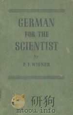 GERMAN FOR THE SCIENTIST CHEMIST AND PHYSICIST   1943  PDF电子版封面    PETER F. WIENER 