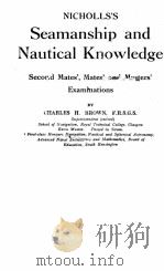 NICHOLLS‘S SEAMANSHIP AND NAUTICAL KNOWLEDGE     PDF电子版封面    CHARLES H. BROWN 