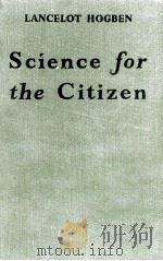 SCIENCE FOR THE CITIZEN   1946  PDF电子版封面     