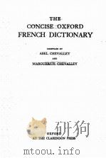 THE CONCISE OXFORD FRENCH DICTIONARY   1958  PDF电子版封面    ABEL CHEVALLEY AND MARGUERITE 