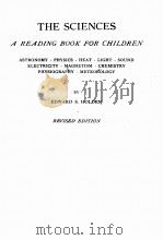 THE SCIENCES A READING BOOK FOR CHILDREN REVISED EDITION     PDF电子版封面    EDWARD S. HOLDEN 