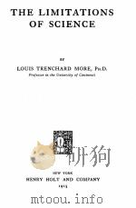 THE LIMITATIONS OF SCIENCE   1915  PDF电子版封面    LOUIS TRENCHARD MORE 