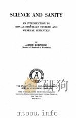 SCIENCE AND SANITY AN INTRODUCTION TO NON-ARISTOTELIAN SYSTEMS AND GENERAL SEMANTICS   1933  PDF电子版封面    ALFRED KORZYBSKI 