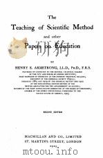 THE TEACHING OF SCIENTIFIC METHOD AND OTHER PAPERS ON EDUCATION SECOND EDITION   1925  PDF电子版封面    HENRY E. ARMSTRONG 