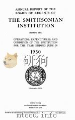 ANNUAL REPORT OF THE BOARD OF REGENTS OF THE SMITHSONIAN INSTITUTION 1930   1931  PDF电子版封面     