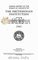 ANNUAL REPORT OF THE BOARD OF REGENTS OF THE SMITHSONIAN INSTITUTION 1947（1948 PDF版）