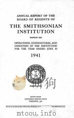 ANNUAL REPORT OF THE BOARD OF REGENTS OF THE SMITHSONIAN INSTITUTION 1941   1942  PDF电子版封面     