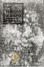 THE TEACHING OF SCIENCE   1918  PDF电子版封面    JOHN F. WOODHULL 