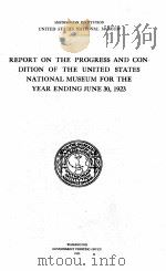 REPORT ON THE PROGRESS AND CON DITION OF THE UNITED STATES NATIONAL MUSEUM FOR THE YEAR ENDING JUNE   1923  PDF电子版封面     