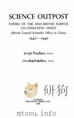 SCIENCE OUTPOST 1942-1946   1948  PDF电子版封面    JOSEPH NEEDHAM AND DOROTHY NEE 