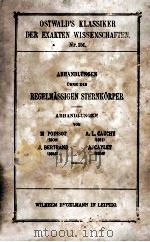 ABHANDLUNGEN UBER DIE REGELMASSIGEN STERNKORPER   1906  PDF电子版封面    L.POINSOT 