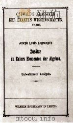 JOSEPH LOUIS LAGRANGE‘S ZUSATZE ZU EULERS ELEMENTEN DER ALGEBRA   1898  PDF电子版封面     