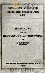 ABHANDLUNG UBER DIE BEWEGENDE KRAFT DER WARME   1926  PDF电子版封面    E. CLAPEYRON 