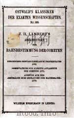 ABHANDLUNGEN ZUR BAHNBESTIMMUNG DER COMETEN   1902  PDF电子版封面    J.H. LAMBERT’S 