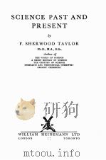 SCIENCE PAST AND PRESENT   1945  PDF电子版封面    F. SHERWOOD TAYLOR 