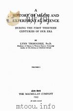 A HISTORY OF MAGIC AND EXPERIMENTAL SCIENCE VOLUME I   1923  PDF电子版封面    LYNN THORNDIKE 