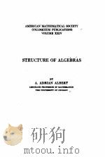 STRUCTURE OF ALGEBRAS     PDF电子版封面    A. ADRIAN ALBERT 