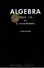 ALGEBRA TEILE I-II   1955  PDF电子版封面    B.L. VAN DER WAERDEN 