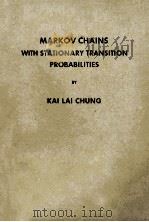 MARKOV CHAINS WITH STATIONARY TRANSITION PROBABILITIES   1960  PDF电子版封面    KAI LAI CHUNG 