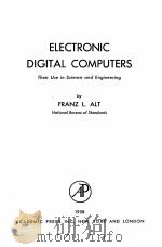 ELECTRONIC DIGITAL COMPUTERS   1958  PDF电子版封面    FRANZ L. ALT 