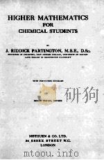 HIGHER MATHEMATICS FOR CHEMICAL STUDENTS SECOND EDITION   1920  PDF电子版封面    J. RIDDICK PARTINGTON 