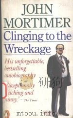 CLINGING TO THE WRECKAGE   1982  PDF电子版封面    JOHN MORTIMER 